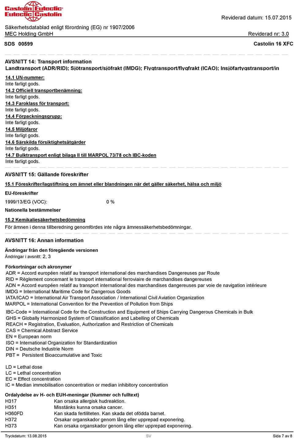 7 Bulktransport enligt bilaga II till MARPOL 73/78 och IBC-koden AVSNITT 15: Gällande föreskrifter 15.