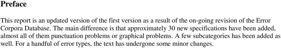 The main difference is that approximately 30 new specifications have been added, almost all of