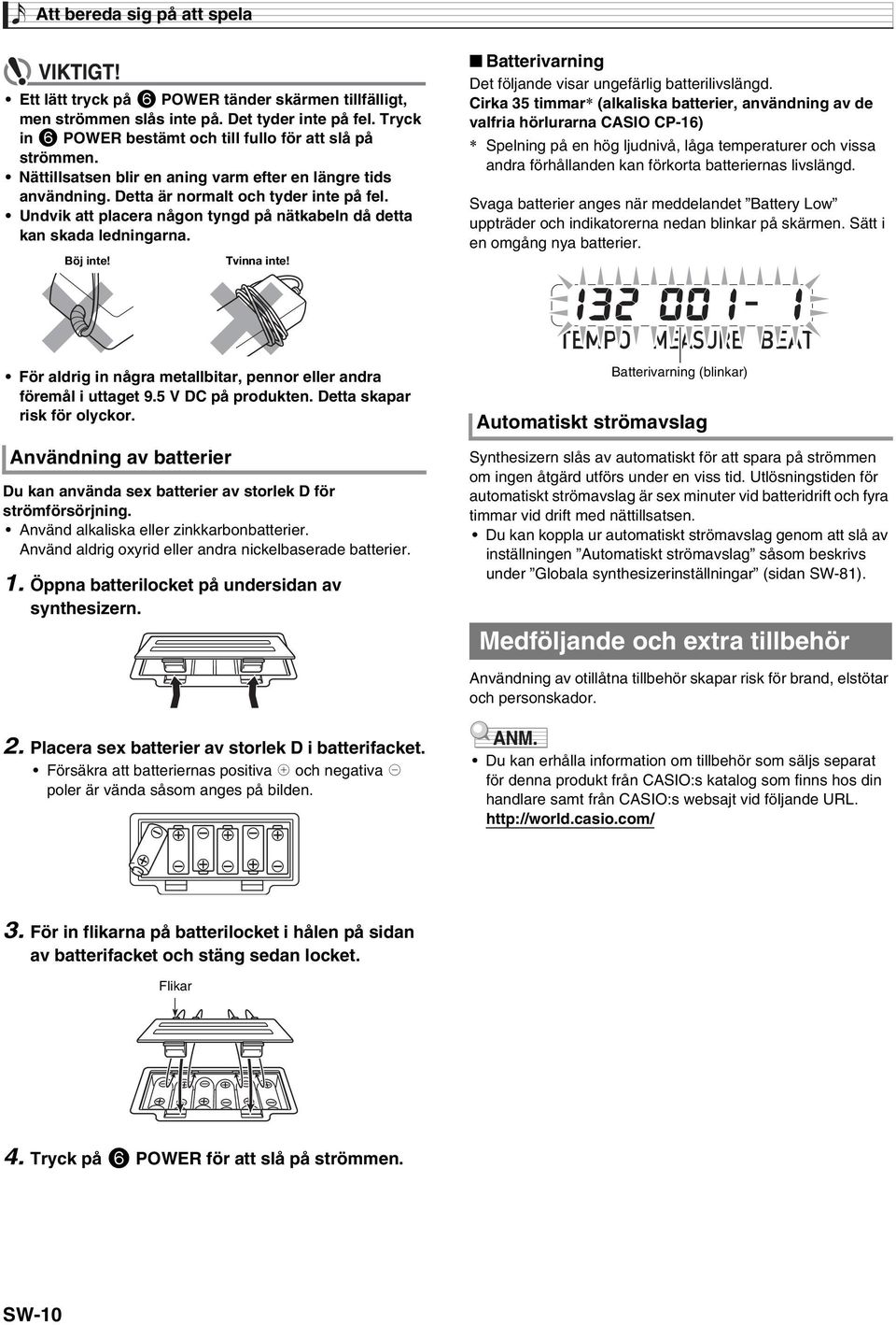 Tvinna inte! Batterivarning Det följande visar ungefärlig batterilivslängd.