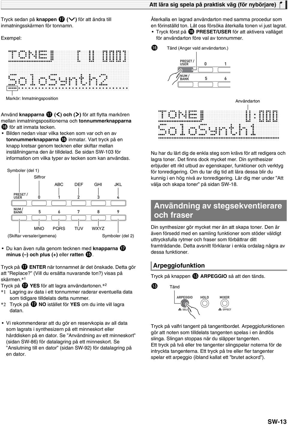 Tryck först på bq PRESET/USER för att aktivera valläget för användarton före val av tonnummer. bq Tänd (Anger vald användarton.