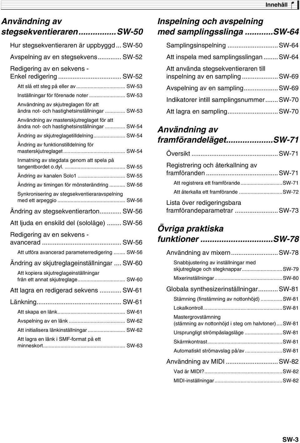 .. SW-53 Användning av masterskjutreglaget för att ändra not- och hastighetsinställningar... SW-54 Ändring av skjutreglagetilldelning... SW-54 Ändring av funktionstilldelning för masterskjutreglaget.