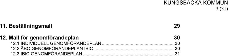 1 INDIVIDUELL GENOMFÖRANDEPLAN... 30 12.