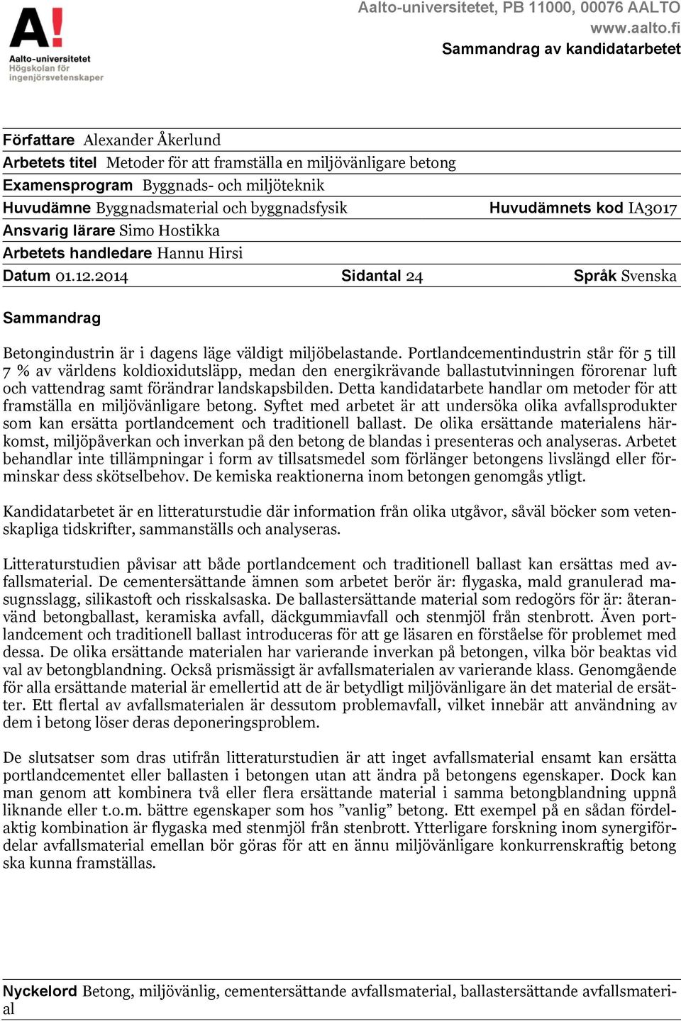 och byggnadsfysik Huvudämnets kod IA3017 Ansvarig lärare Simo Hostikka Arbetets handledare Hannu Hirsi Datum 01.12.