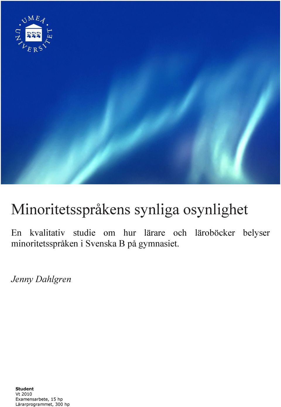 minoritetsspråken i Svenska B på gymnasiet.