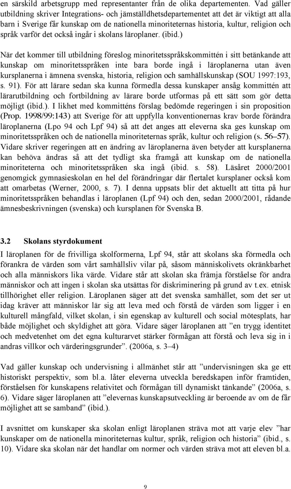 varför det också ingår i skolans läroplaner. (ibid.