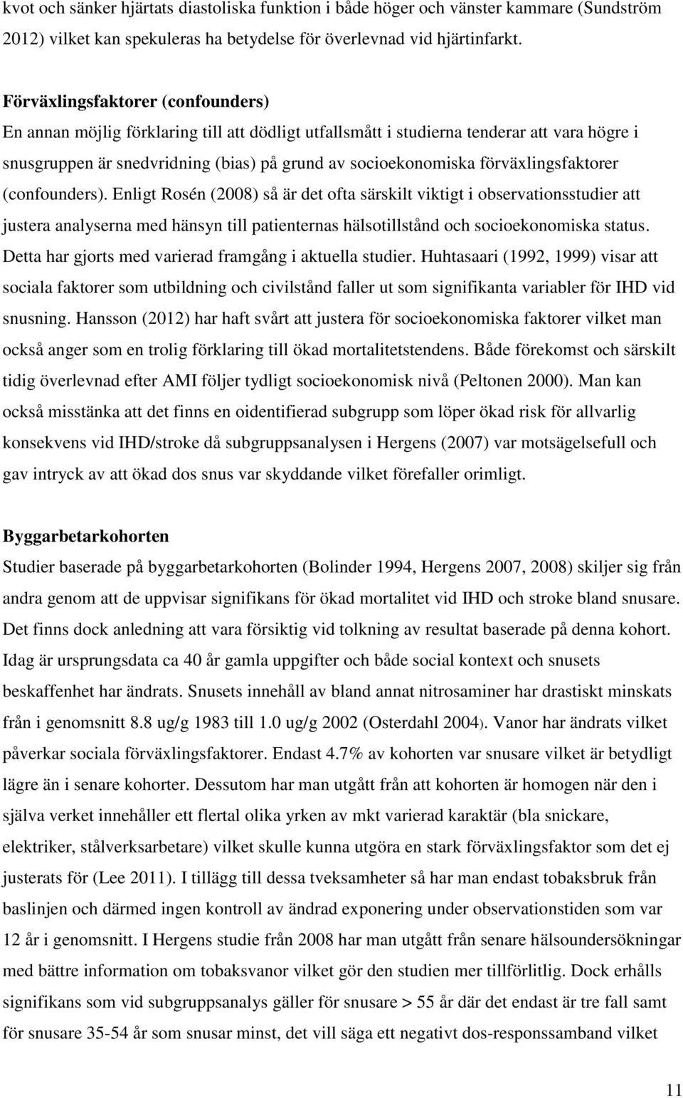 förväxlingsfaktorer (confounders).
