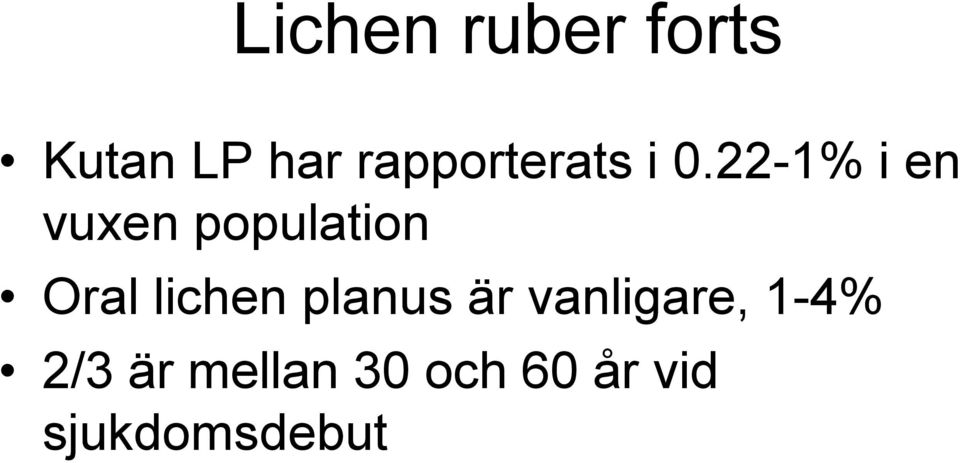22-1% i en vuxen population Oral lichen