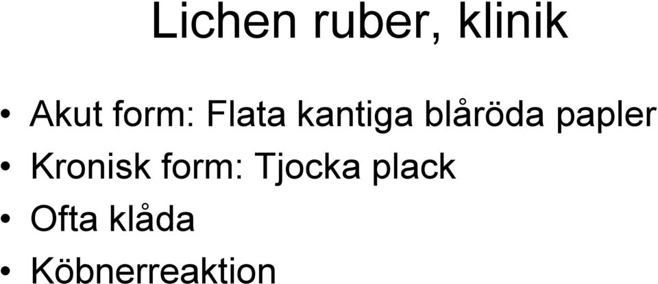 papler Kronisk form: Tjocka