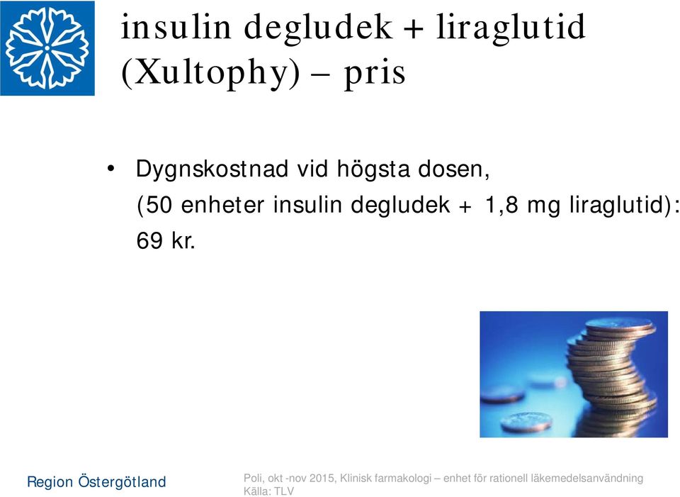 degludek + 1,8 mg liraglutid): 69 kr.