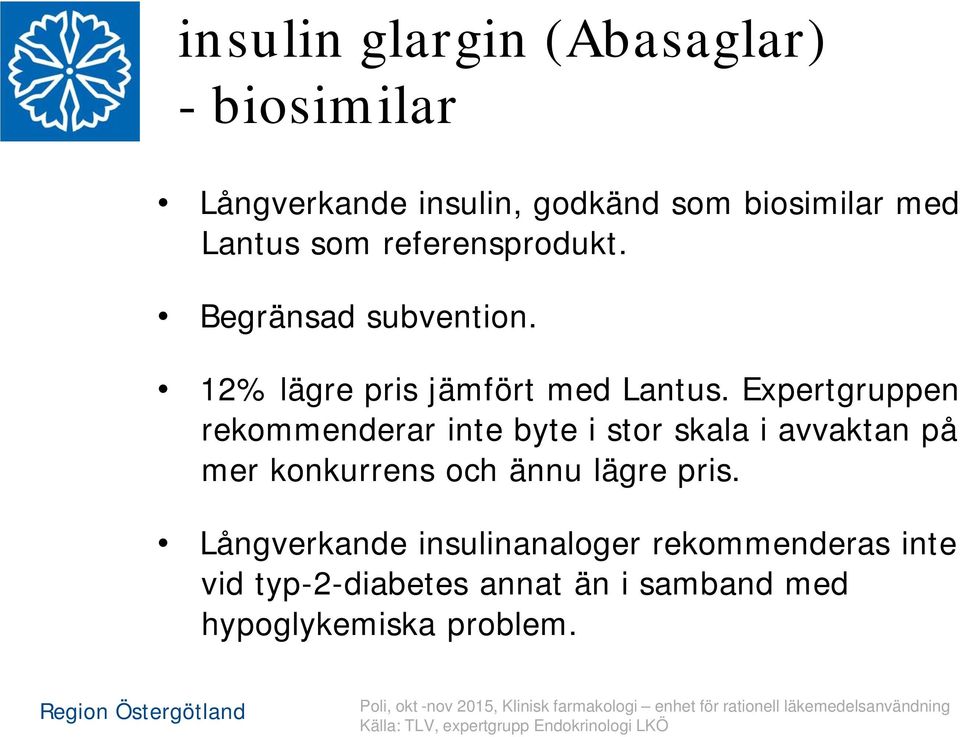 Expertgruppen rekommenderar inte byte i stor skala i avvaktan på mer konkurrens och ännu lägre pris.