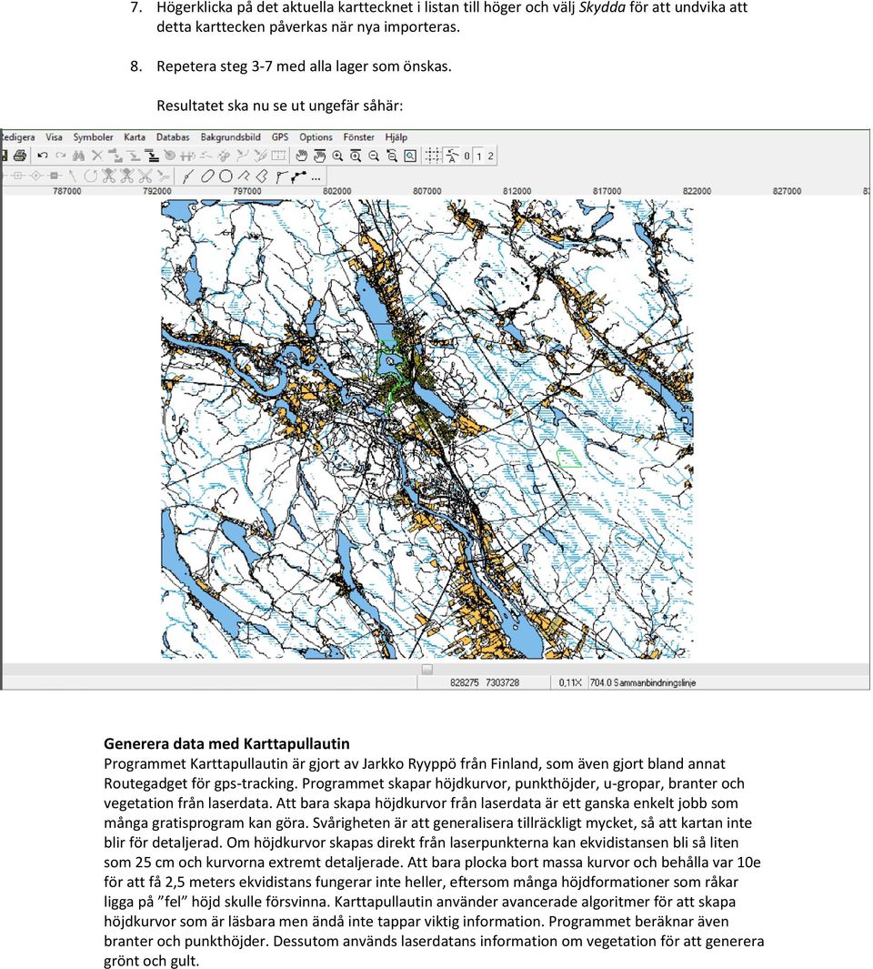 Programmet skapar höjdkurvor, punkthöjder, u-gropar, branter och vegetation från laserdata. Att bara skapa höjdkurvor från laserdata är ett ganska enkelt jobb som många gratisprogram kan göra.