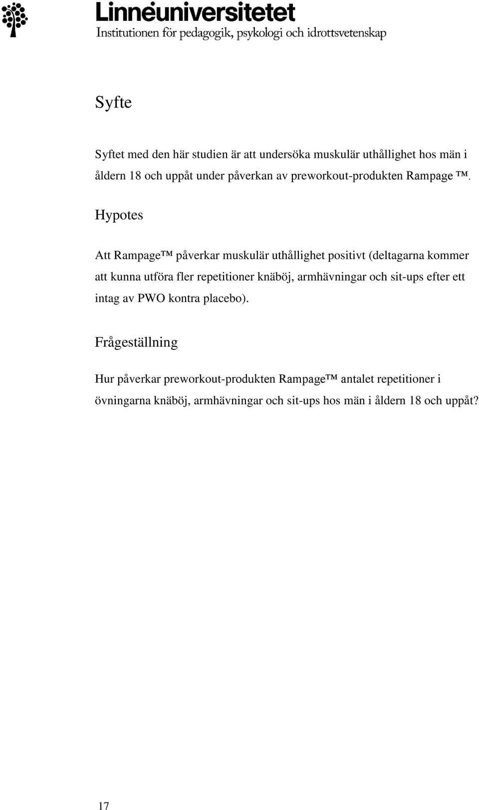 Hypotes Att Rampage påverkar muskulär uthållighet positivt (deltagarna kommer att kunna utföra fler repetitioner knäböj,