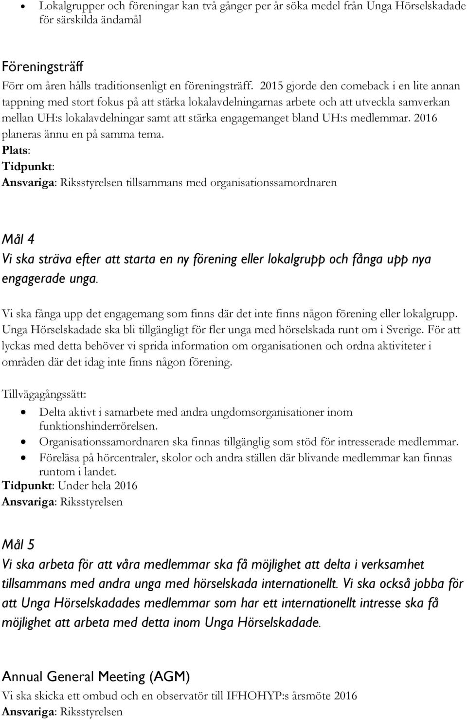 UH:s medlemmar. 2016 planeras ännu en på samma tema.