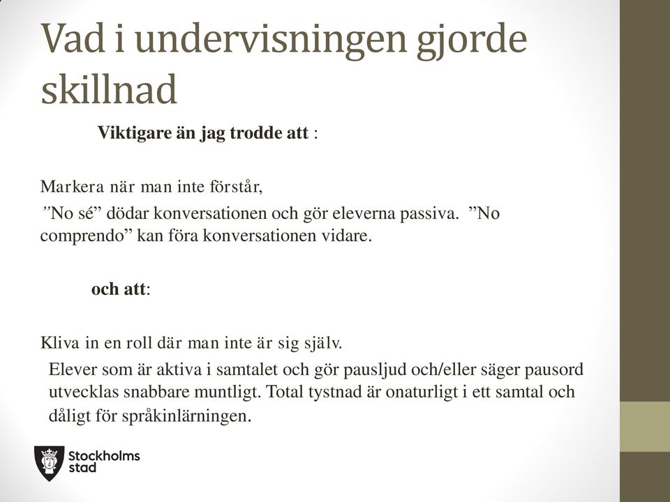 och att: Kliva in en roll där man inte är sig själv.