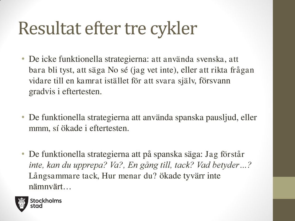 De funktionella strategierna att använda spanska pausljud, eller mmm, sí ökade i eftertesten.
