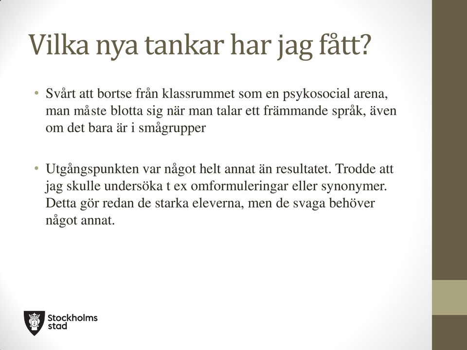 talar ett främmande språk, även om det bara är i smågrupper Utgångspunkten var något helt