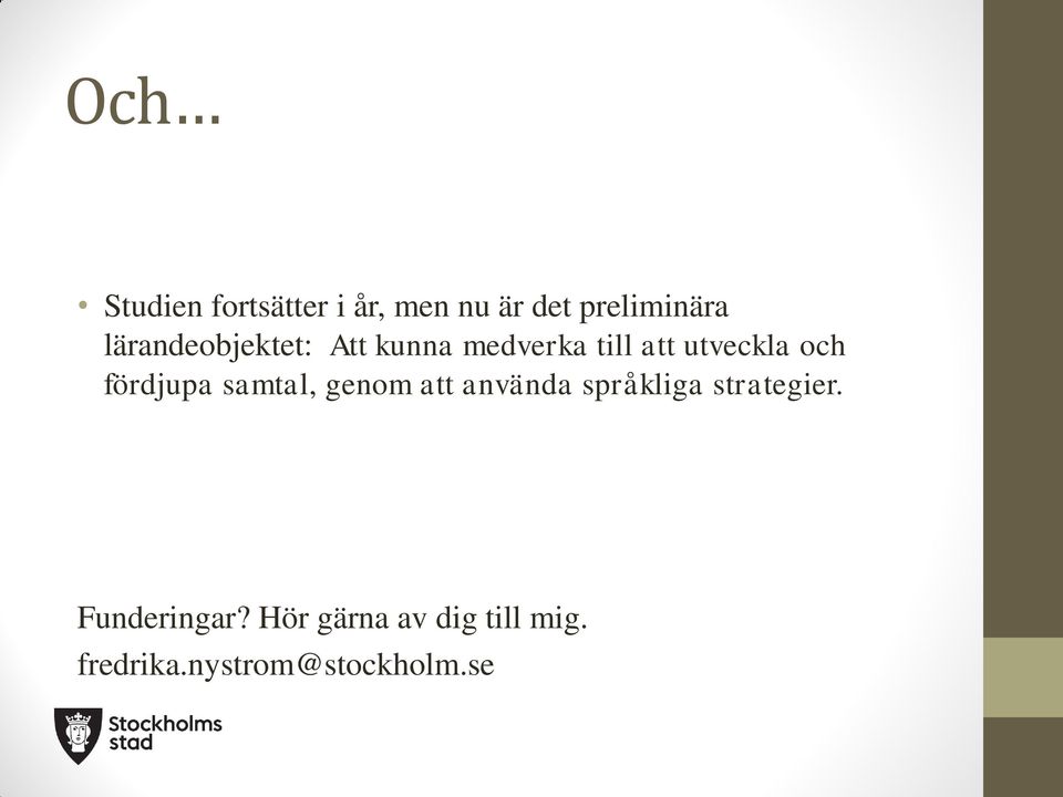 fördjupa samtal, genom att använda språkliga strategier.