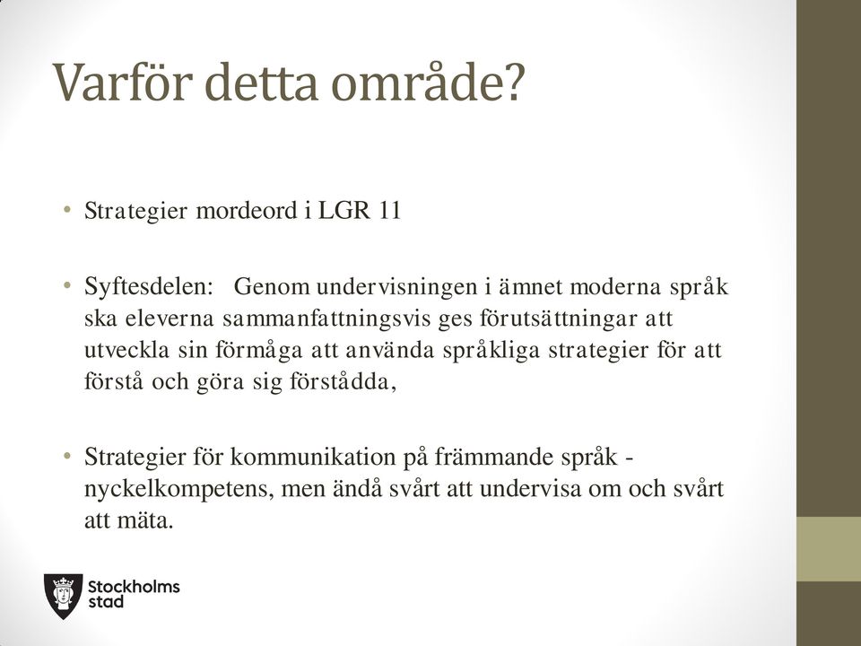 eleverna sammanfattningsvis ges förutsättningar att utveckla sin förmåga att använda