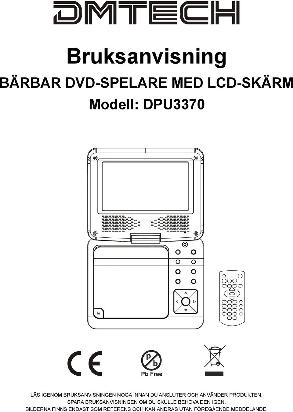 PRODUKTEN. SPARA BRUKSANVISNINGEN OM DU SKULLE BEHÖVA DEN IGEN.