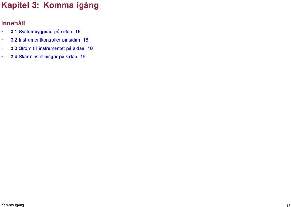 2 Instrumentkontroller på sidan 18 3.