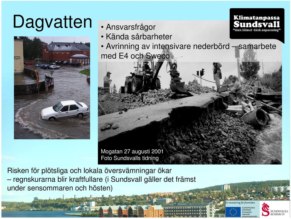 Sundsvalls tidning Risken för plötsliga och lokala översvämningar ökar