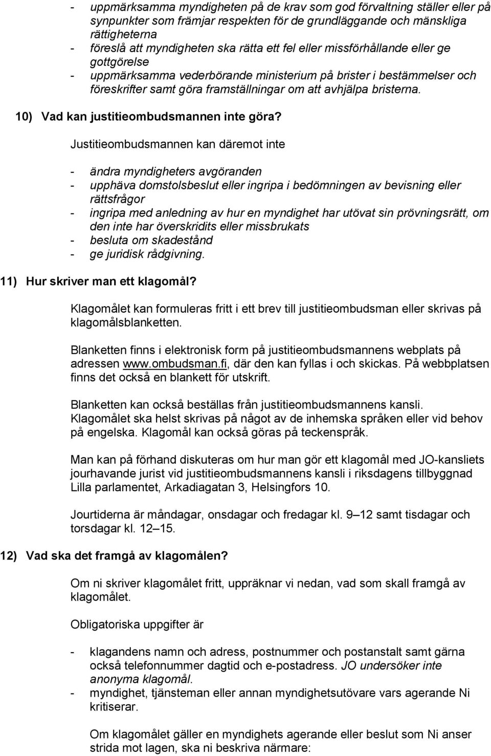 10) Vad kan justitieombudsmannen inte göra?