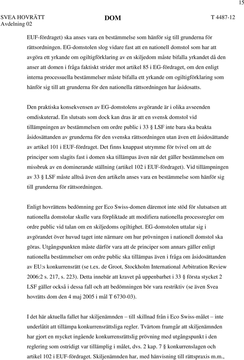 artikel 85 i EG-fördraget, om den enligt interna processuella bestämmelser måste bifalla ett yrkande om ogiltigförklaring som hänför sig till att grunderna för den nationella rättsordningen har