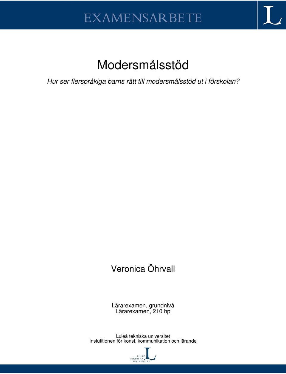 Veronica Öhrvall Lärarexamen, grundnivå Lärarexamen, 210