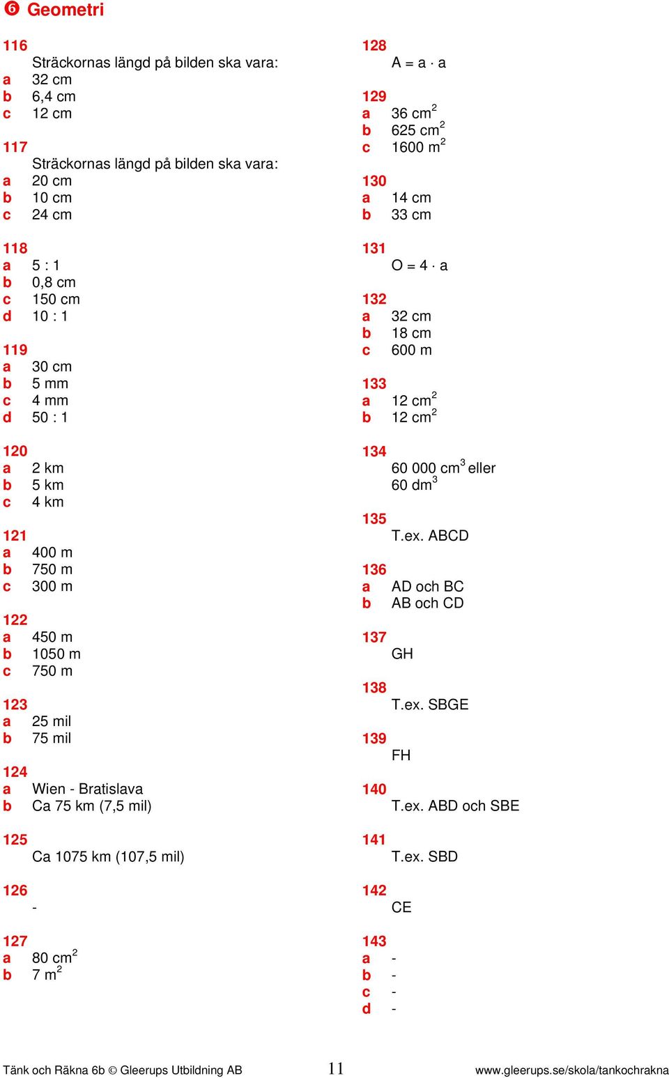 mil) 0 m m A = m m 00 m 0 m m O = m m 00 m m m 0 000 m eller 0 m T.ex. ABCD AD oh BC AB oh CD GH T.