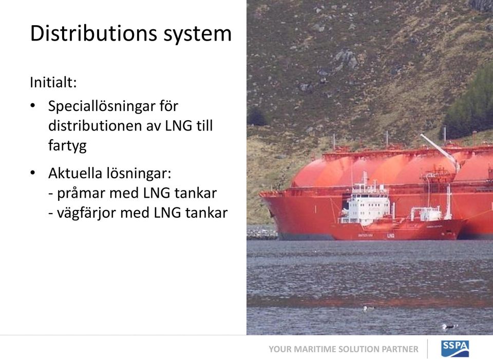 LNG till fartyg Aktuella lösningar: -