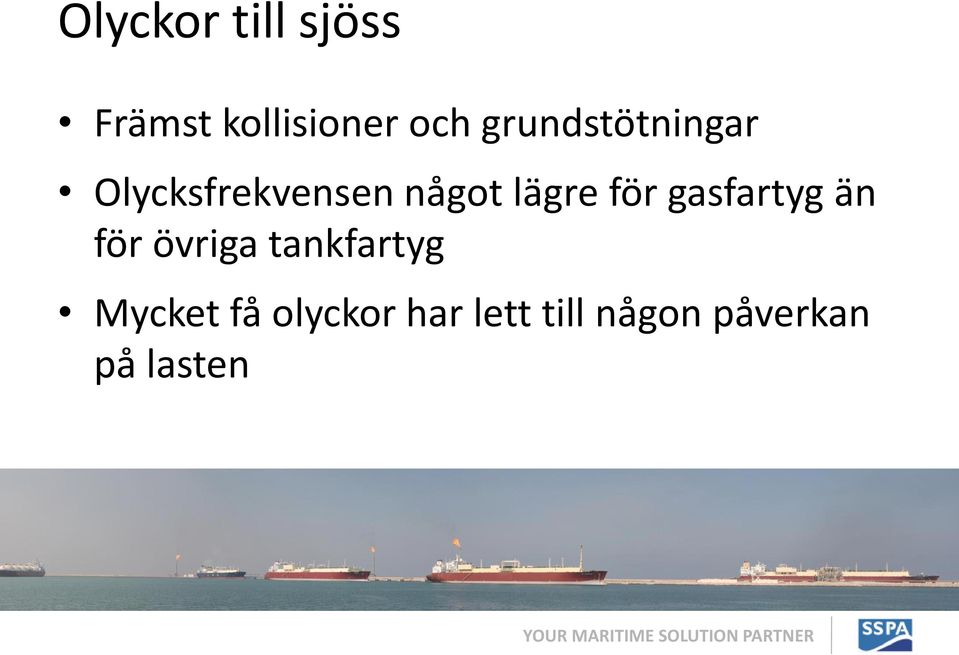 för gasfartyg än för övriga tankfartyg Mycket