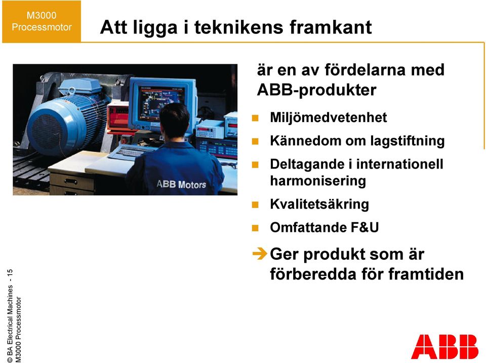 Kännedom om lagstiftning Deltagande i internationell