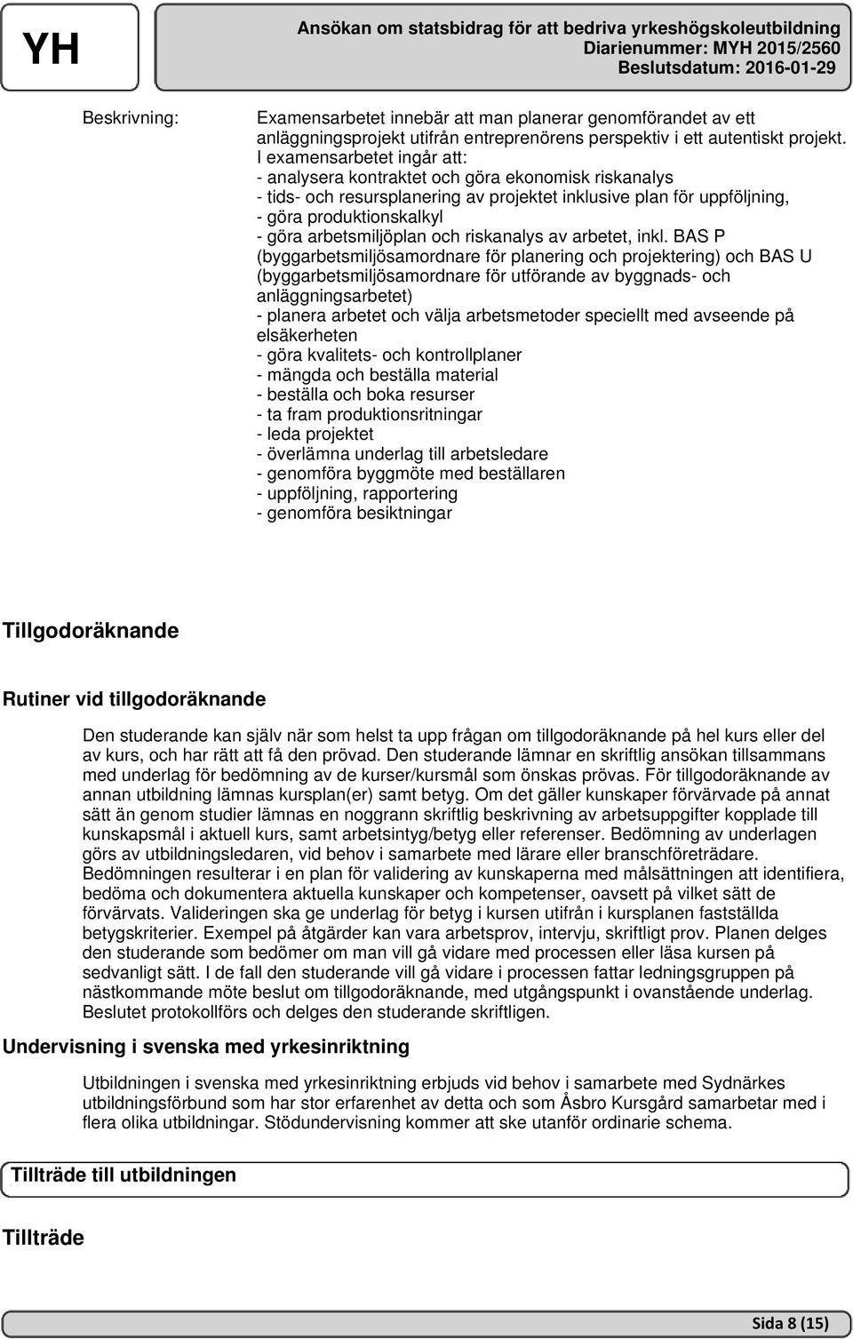 arbetsmiljöplan och riskanalys av arbetet, inkl.