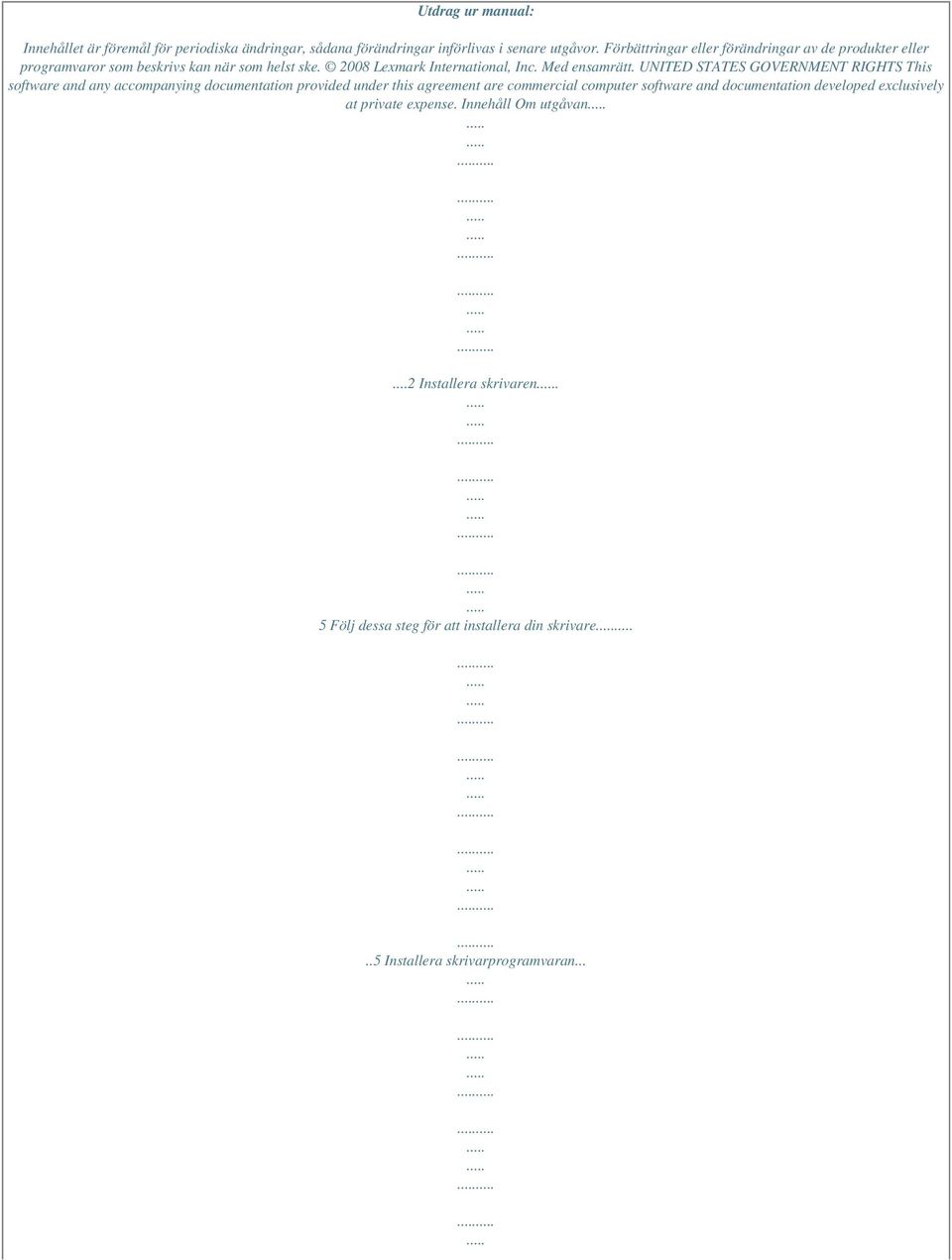 UNITED STATES GOVERNMENT RIGHTS This software and any accompanying documentation provided under this agreement are commercial computer software and