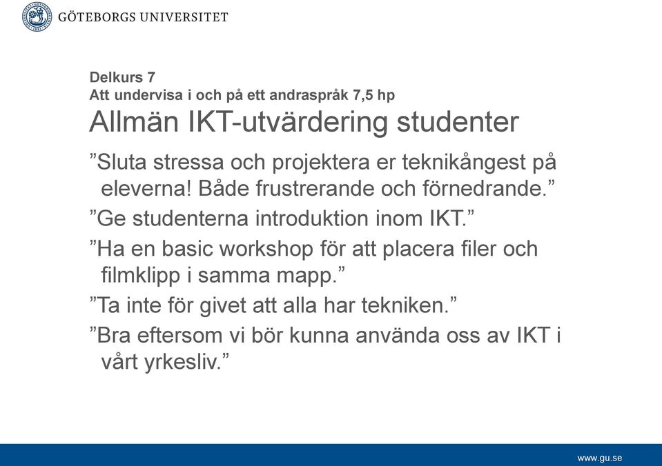 Ge studenterna introduktion inom IKT.