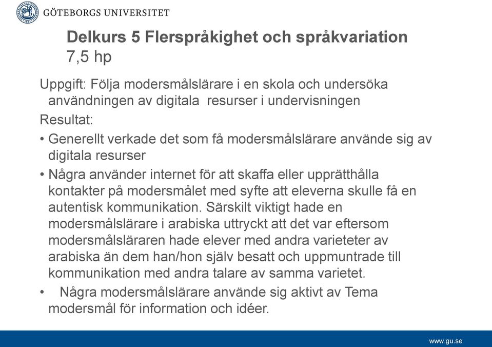 skulle få en autentisk kommunikation.