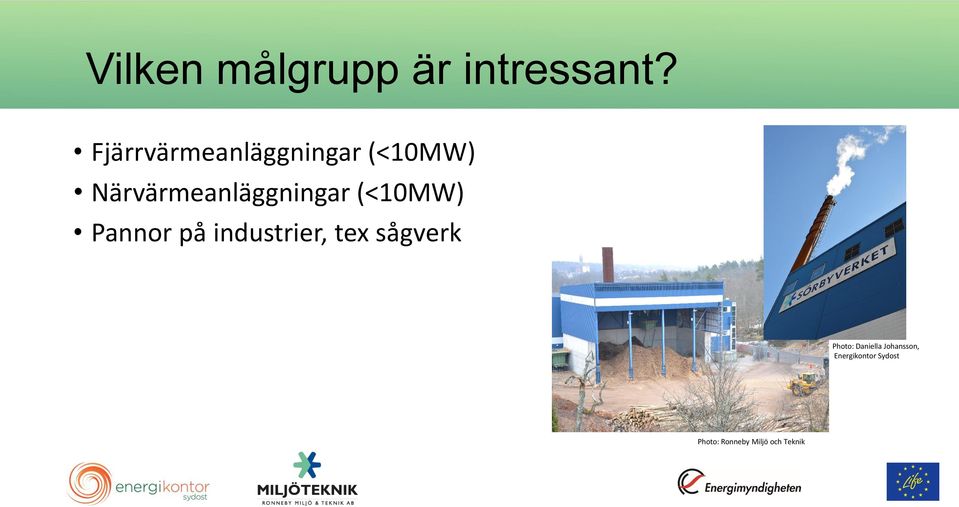 Närvärmeanläggningar (<10MW) Pannor på industrier,