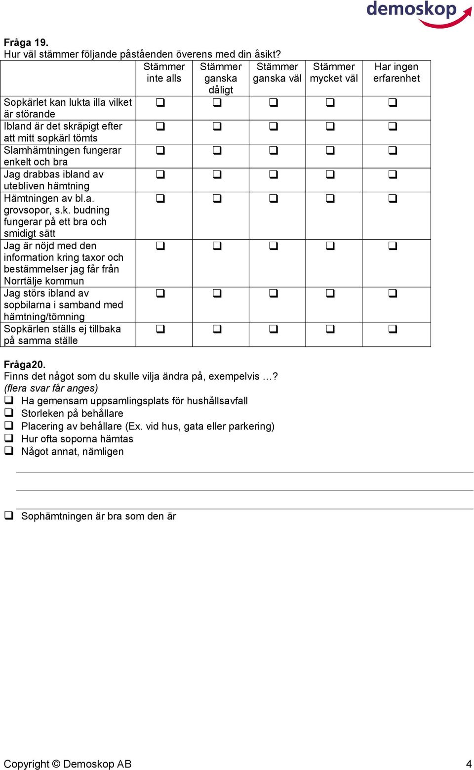 drabbas ibland av utebliven hämtning Hämtningen av bl.a. grovsopor, s.k.