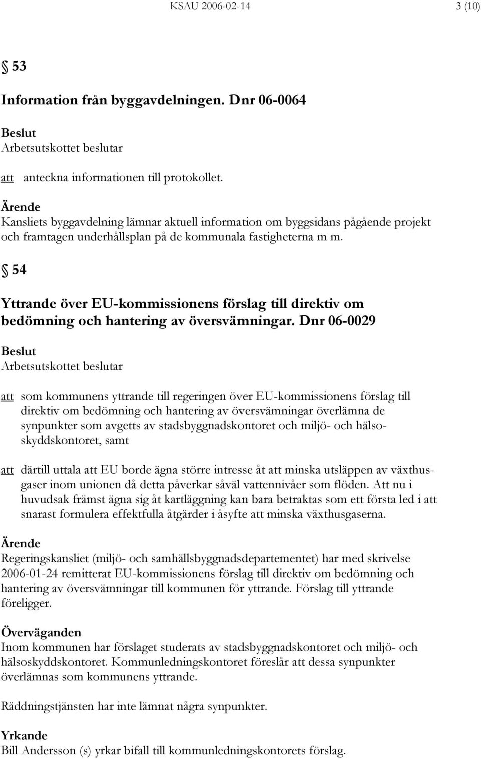 54 Yttrande över EU-kommissionens förslag till direktiv om bedömning och hantering av översvämningar.