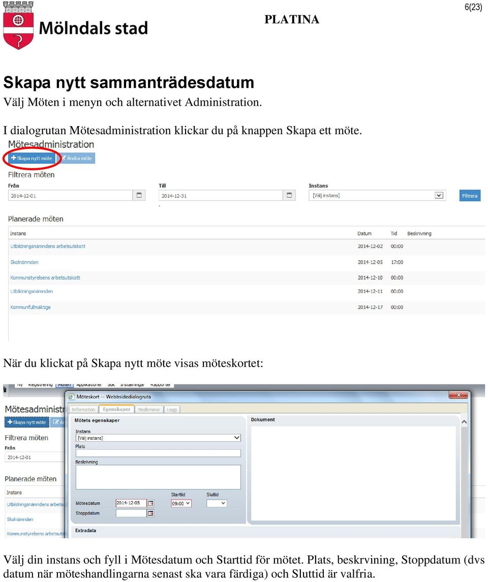 När du klickat på Skapa nytt möte visas möteskortet: Välj din instans och fyll i Mötesdatum och