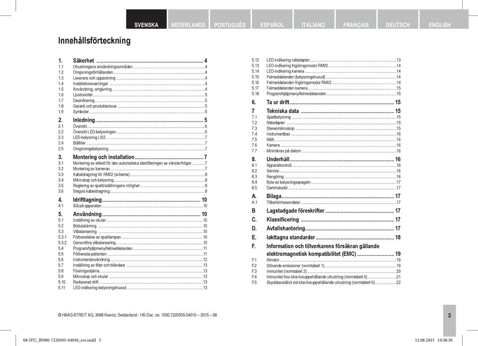 4 Blåfilter...7 2.5 Omgivningsbelysning...7 3. Montering och installation... 7 3.1 Montering av etikett för den automatiska identifieringen av vänster/höger...7 3.2 Montering av kameran...7 3.3 Kabeldragning för RM02 (schema).