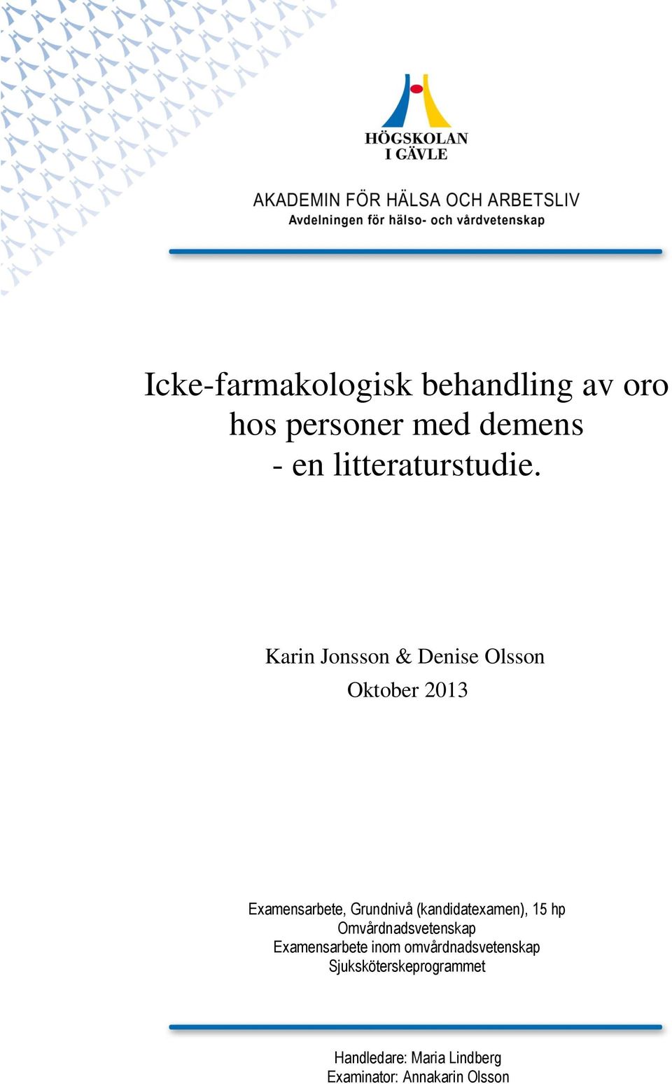 Karin Jonsson & Denise Olsson Oktober 2013 Examensarbete, Grundnivå