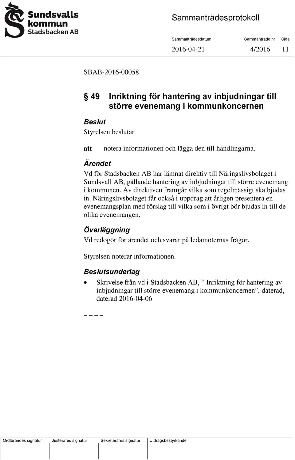 Av direktiven framgår vilka som regelmässigt ska bjudas in.