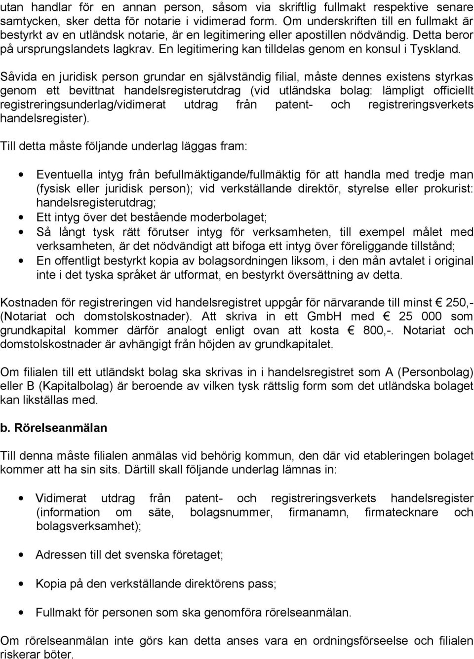 En legitimering kan tilldelas genom en konsul i Tyskland.