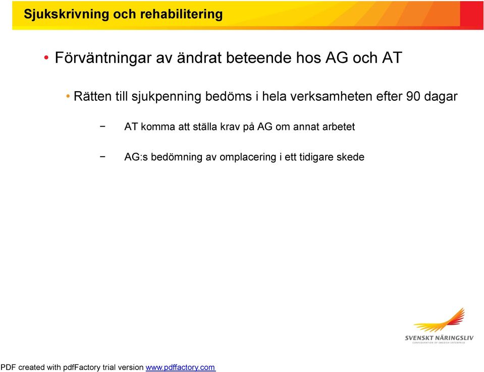 efter 90 dagar AT komma att ställa krav på AG om