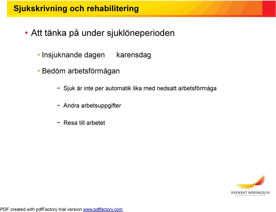 arbetsförmågan Sjuk är inte per automatik