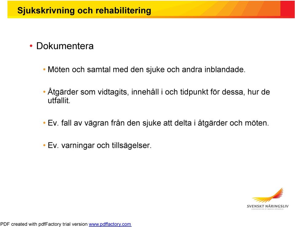Åtgärder som vidtagits, innehåll i och tidpunkt för dessa,
