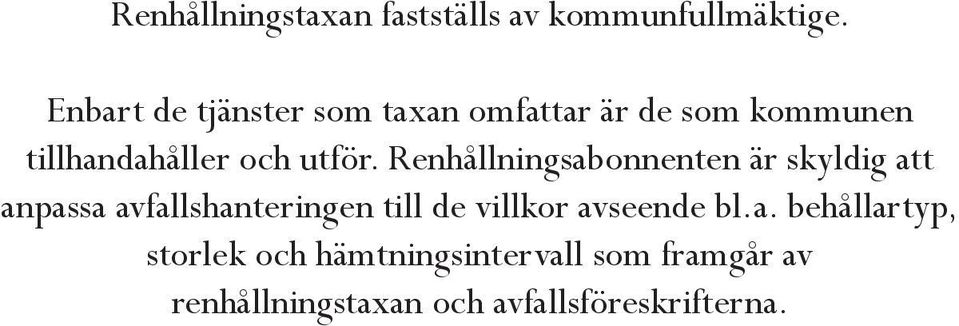 Renhållningsabonnenten är skyldig att anpassa avfallshanteringen till de villkor