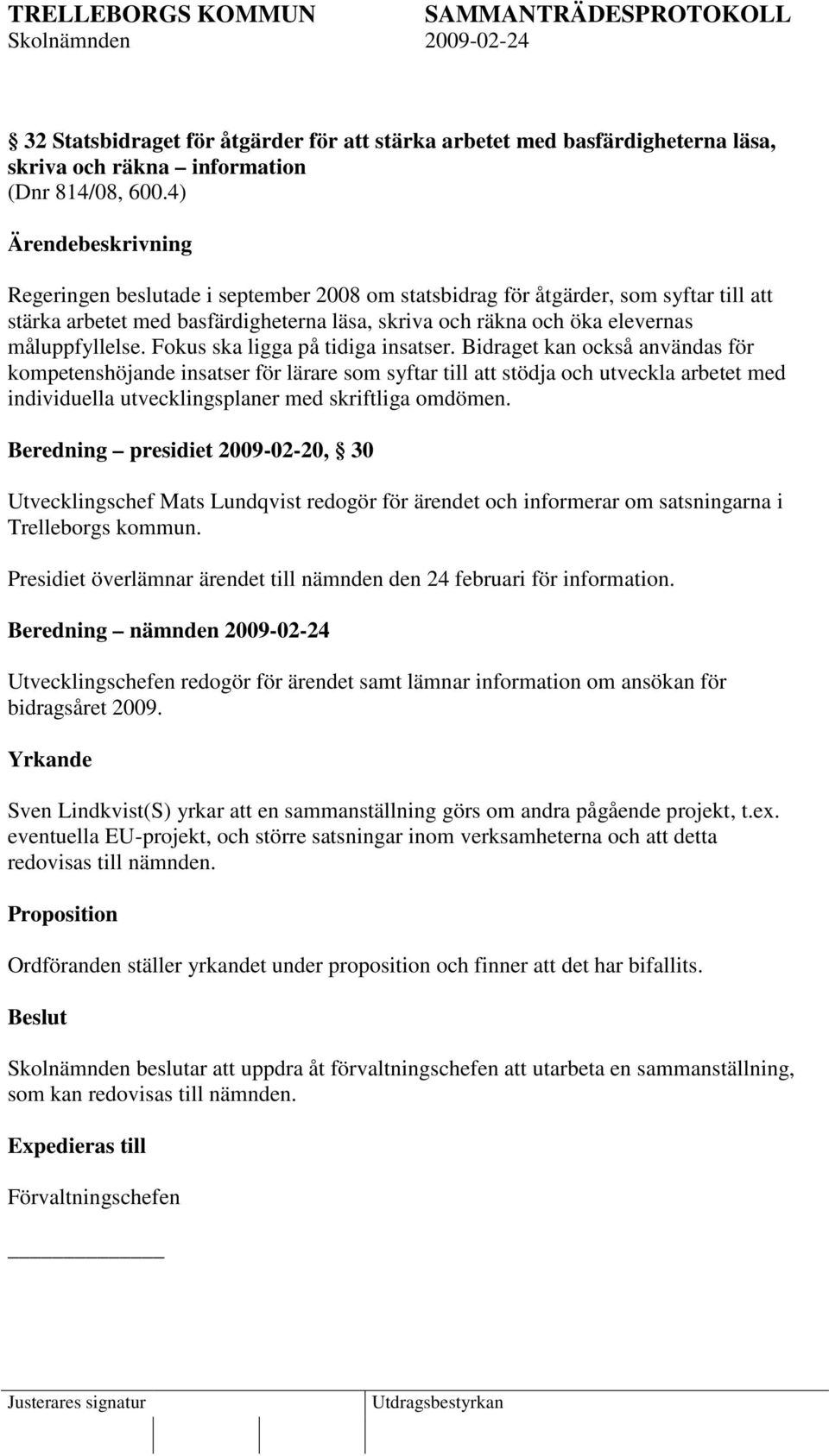 Fokus ska ligga på tidiga insatser.