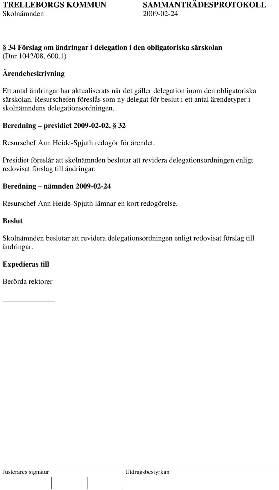 Resurschefen föreslås som ny delegat för beslut i ett antal ärendetyper i skolnämndens delegationsordningen.